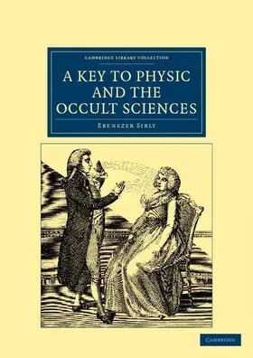 Sibly |  A Key to Physic, and the Occult Sciences | Buch |  Sack Fachmedien