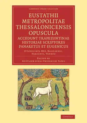 Eustanthius / Tafel |  Eustathii Metropolitae Thessalonicensis Opuscula. Accedunt Trapezuntinae Historiae Scriptores Panaretus Et Eugenicus | Buch |  Sack Fachmedien