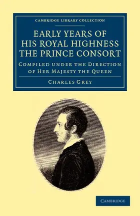 Grey |  Early Years of His Royal Highness the Prince Consort | Buch |  Sack Fachmedien