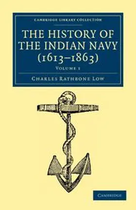 Low |  The History of the Indian Navy (1613-1863) - Volume 1 | Buch |  Sack Fachmedien