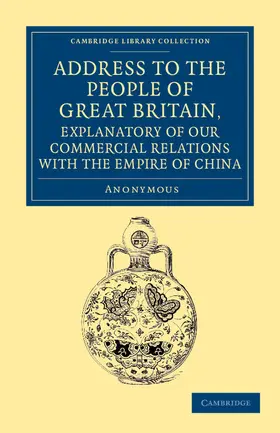 Anonymous |  Address to the People of Great Britain, Explanatory of our Commercial             Relations with the Empire of China | Buch |  Sack Fachmedien
