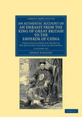 Staunton |  An Authentic Account of an Embassy from the King of Great Britain to the Emperor of China 2 Volume Set | Buch |  Sack Fachmedien