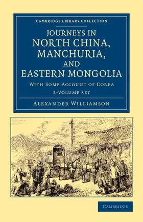 Williamson |  Journeys in North China, Manchuria, and Eastern Mongolia 2 Volume Set | Buch |  Sack Fachmedien