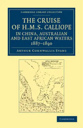 Evans |  The Cruise of HMS Calliope in China, Australian and East African Waters, 1887 1890 | Buch |  Sack Fachmedien