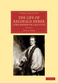 Heber |  The Life of Reginald Heber, D.D., Lord Bishop of Calcutta - Volume 1 | Buch |  Sack Fachmedien