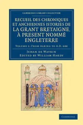 Wavrin / Hardy |  Recueil Des Chroniques Et Anchiennes Istories de La Grant Bretaigne, a Present Nomme Engleterre - Volume 1 | Buch |  Sack Fachmedien