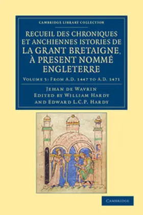 Wavrin / Hardy |  Recueil Des Chroniques Et Anchiennes Istories de La Grant Bretaigne, a Present Nomme Engleterre - Volume 5 | Buch |  Sack Fachmedien