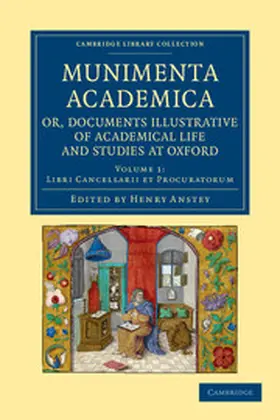 Anstey |  Munimenta Academica, Or, Documents Illustrative of Academical Life and Studies at Oxford - Volume 1 | Buch |  Sack Fachmedien