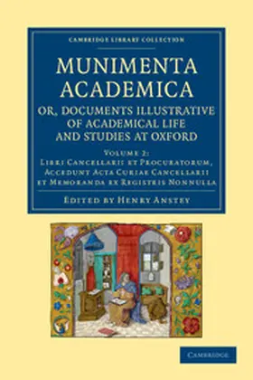 Anstey |  Munimenta Academica, Or, Documents Illustrative of Academical Life and Studies at Oxford - Volume 2 | Buch |  Sack Fachmedien