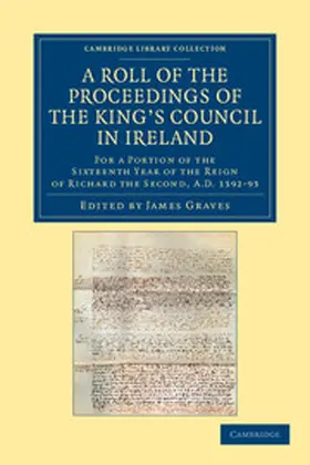 Graves |  A Roll of the Proceedings of the King's Council in Ireland | Buch |  Sack Fachmedien