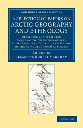 Markham |  A   Selection of Papers on Arctic Geography and Ethnology | Buch |  Sack Fachmedien
