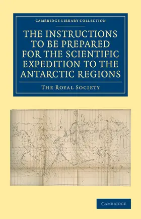  Report of the President and Council of the Royal Society on the Instructions to Be Prepared for the Scientific Expedition to the Antarctic Regions | Buch |  Sack Fachmedien