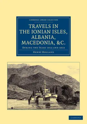 Holland |  Travels in the Ionian Isles, Albania, Thessaly, Macedonia, &c. | Buch |  Sack Fachmedien