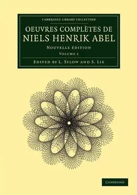 Abel / Sylow / Lie |  Oeuvres Completes de Niels Henrik Abel | Buch |  Sack Fachmedien