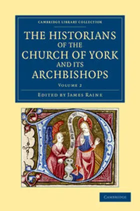 Raine |  The Historians of the Church of York and Its Archbishops - Volume 2 | Buch |  Sack Fachmedien