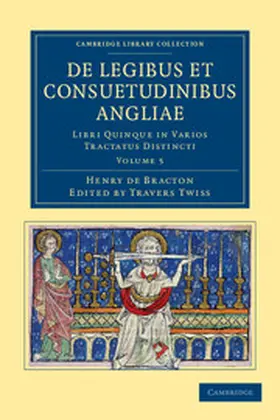 Bracton / Twiss |  de Legibus Et Consuetudinibus Angliae - Volume 5 | Buch |  Sack Fachmedien