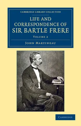 Martineau |  Life and Correspondence of Sir Bartle Frere, Bart., G.C.B., F.R.S., Etc. - Volume 2 | Buch |  Sack Fachmedien