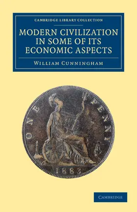 Cunningham |  Modern Civilization in Some of Its Economic Aspects | Buch |  Sack Fachmedien