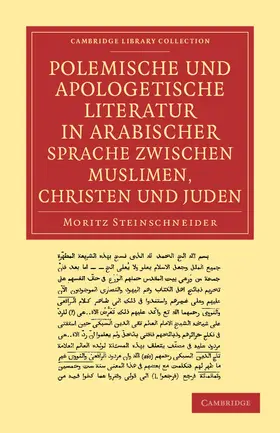 Steinschneider |  Polemische Und Apologetische Literatur in Arabischer Sprache Zwischen Muslimen, Christen Und Juden | Buch |  Sack Fachmedien