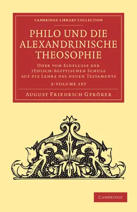 Gfrörer | Philo und die Alexandrinische Theosophie 2 Volume Set | Medienkombination | 978-1-108-05363-1 | www.sack.de