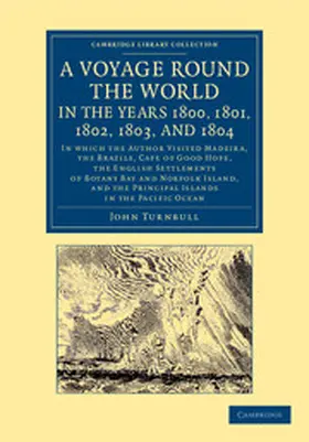 Turnbull |  A   Voyage Round the World, in the Years 1800, 1801, 1802, 1803, and 1804 | Buch |  Sack Fachmedien