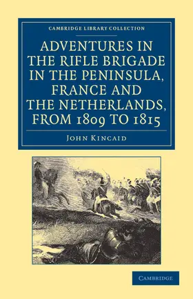 Kincaid |  Adventures in the Rifle Brigade in the Peninsula, France and the Netherlands, from 1809 to 1815 | Buch |  Sack Fachmedien