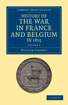 Siborne |  History of the War in France and Belgium, in 1815 - Volume 2 | Buch |  Sack Fachmedien