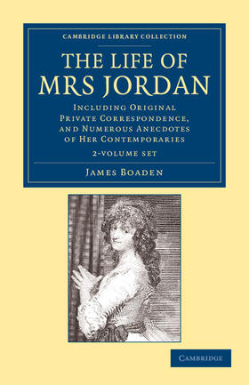 Boaden | The Life of Mrs Jordan 2 Volume Set | Medienkombination | 978-1-108-05460-7 | sack.de
