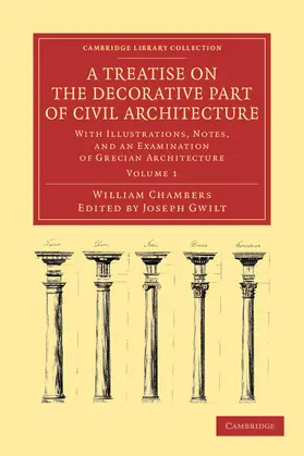 Chambers / Gwilt |  A Treatise on the Decorative Part of Civil Architecture | Buch |  Sack Fachmedien