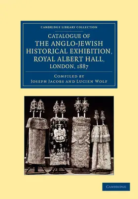 Jacobs / Wolf |  Catalogue of the Anglo-Jewish Historical Exhibition, Royal Albert Hall, London, 1887 | Buch |  Sack Fachmedien