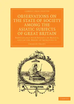 Grant |  Observations on the State of Society Among the Asiatic Subjects of Great Britain | Buch |  Sack Fachmedien