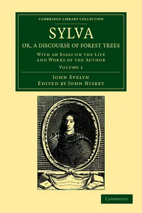 Evelyn / Nisbet |  Sylva, Or, a Discourse of Forest Trees - Volume 1 | Buch |  Sack Fachmedien