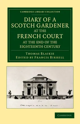 Blaikie / Birrell |  Diary of a Scotch Gardener at the French Court at the End of the Eighteenth Century | Buch |  Sack Fachmedien