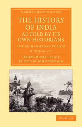 Elliot / Dowson |  The History of India, as Told by Its Own Historians 8 Volume Set | Buch |  Sack Fachmedien