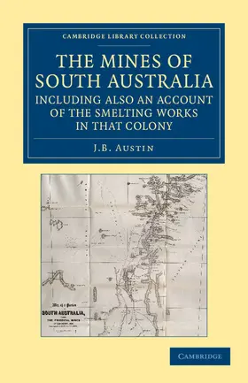 Austin |  The Mines of South Australia, Including Also an Account of the Smelting Works in That Colony | Buch |  Sack Fachmedien