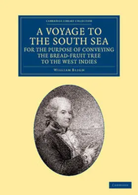 Bligh |  A Voyage to the South Sea, for the Purpose of Conveying the             Bread-fruit Tree to the West Indies | Buch |  Sack Fachmedien