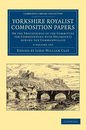 Clay |  Yorkshire Royalist Composition Papers 3 Volume Set | Buch |  Sack Fachmedien