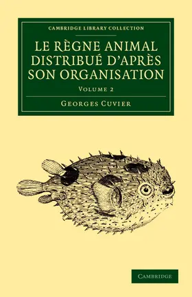 Cuvier |  Le Regne Animal Distribue D'Apres Son Organisation | Buch |  Sack Fachmedien