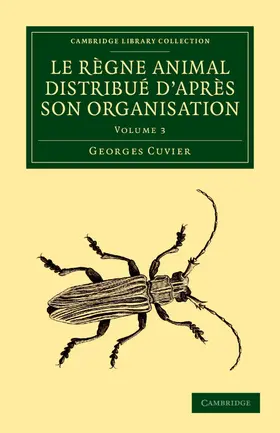 Cuvier |  Le Regne Animal Distribue D'Apres Son Organisation - Volume 3 | Buch |  Sack Fachmedien
