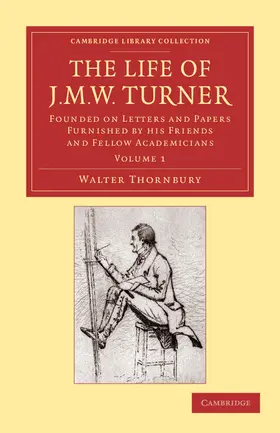 Thornbury |  The Life of J. M. W. Turner | Buch |  Sack Fachmedien