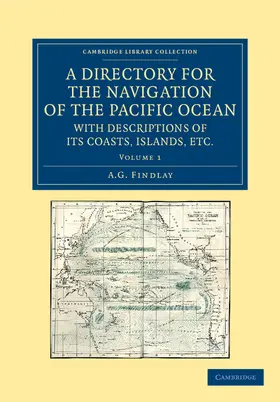 Findlay |  A Directory for the Navigation of the Pacific Ocean, with Descriptions of Its Coasts, Islands, Etc. - Volume 1 | Buch |  Sack Fachmedien