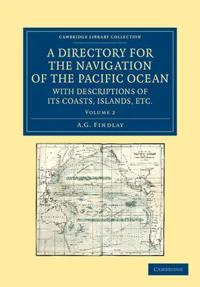 Findlay |  A Directory for the Navigation of the Pacific Ocean, with Descriptions of Its Coasts, Islands, Etc. - Volume 2 | Buch |  Sack Fachmedien