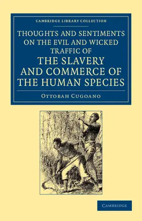 Cugoano |  Thoughts and Sentiments on the Evil and Wicked Traffic of the Slavery and Commerce of the Human Species | Buch |  Sack Fachmedien