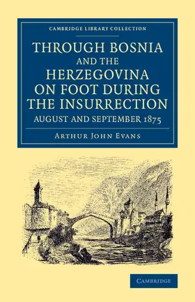 Evans |  Through Bosnia and the Herzegovina on Foot During the Insurrection, August and September 1875 | Buch |  Sack Fachmedien