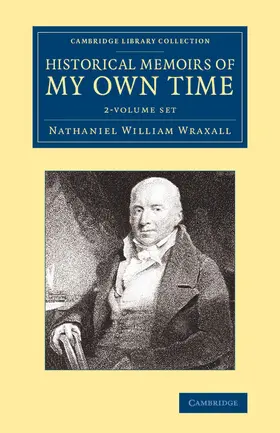 Wraxall |  Historical Memoirs of My Own Time 2 Volume Set | Buch |  Sack Fachmedien