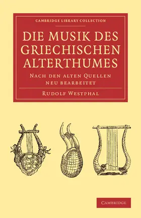 Westphal |  Die Musik Des Griechischen Alterthumes | Buch |  Sack Fachmedien