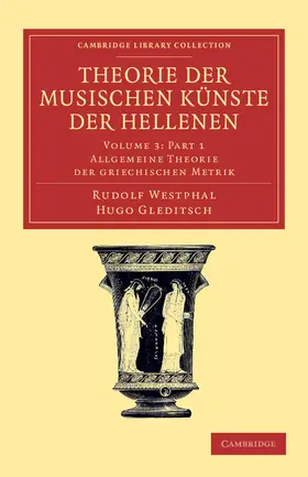 Westphal / Gleditsch |  Theorie Der Musischen Kunste Der Hellenen | Buch |  Sack Fachmedien