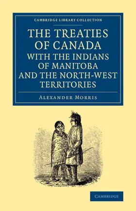Morris |  The Treaties of Canada with the Indians of Manitoba and the North-West Territories | Buch |  Sack Fachmedien