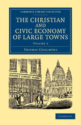 Chalmers |  The Christian and Civic Economy of Large Towns | Buch |  Sack Fachmedien