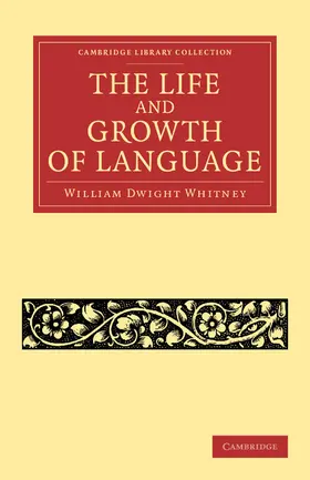 Whitney |  The Life and Growth of Language | Buch |  Sack Fachmedien